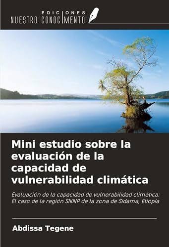 Mini estudio sobre la evaluación de la capacidad de vulnerabilidad climática: Evaluación de la capacidad de vulnerabilidad climática: El caso de la región SNNP de la zona de Sidama, Etiopía von Ediciones Nuestro Conocimiento