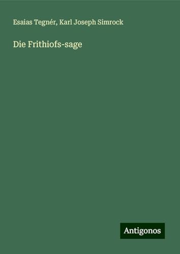 Die Frithiofs-sage von Antigonos Verlag