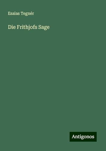 Die Frithjofs Sage von Antigonos Verlag