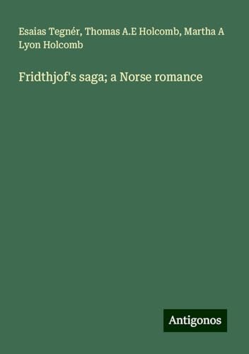 Fridthjof's saga; a Norse romance von Antigonos Verlag