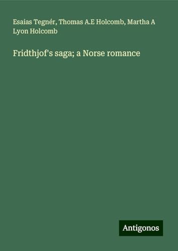 Fridthjof's saga; a Norse romance von Antigonos Verlag