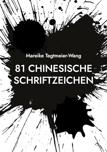 81 chinesische Schriftzeichen: Frei gestaltbares Taschenbuch mit chinesischen Schriftzeichen als kreative Anregung für Kinder und Erwachsene ... Impulse durch chinesische Schriftzeichen) von Book on Demand