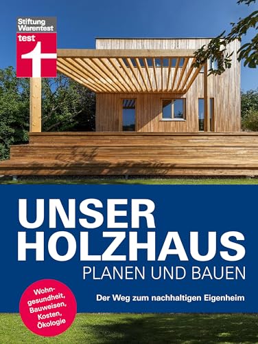 Unser Holzhaus planen und bauen - Ratgeber rund um den Hausbau mit Holz: Der Weg zum nachhaltigen Eigenheim | Wohngesundheit, Bauweisen, Kosten, Ökologie Unser Holzhaus planen und bauen - Ratgeber rund um den Hausbau mit Holz: Der Weg zum nachhaltigen Eigenheim | Wohngesundheit, Bauweisen, Kosten, Ökologie