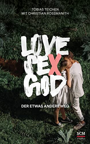Love, Sex, God: Der etwas andere Weg (Next Gen - Lebe deinen Glauben)