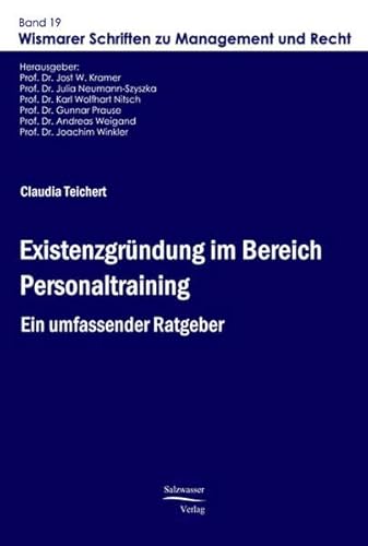 Existenzgruendung im Bereich Personaltraining: Ein umfassender Ratgeber (Wismarer Schriften zu Management und Recht)