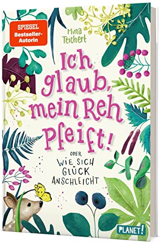 Ich glaub, mein Reh pfeift! Oder: Wie sich Glück anschleicht: Kinderroman mit starkem Mädchen Ich glaub, mein Reh pfeift! Oder: Wie sich Glück anschleicht: Kinderroman mit starkem Mädchen