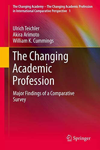 The Changing Academic Profession: Major Findings of a Comparative Survey (The Changing Academy – The Changing Academic Profession in International Comparative Perspective, 1, Band 1) von Springer
