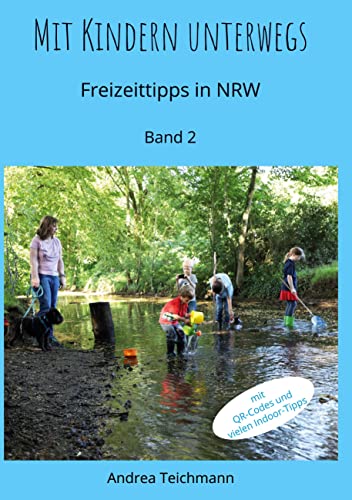Mit Kindern unterwegs Band 2: Freizeittipps für Familien in NRW (Mit Kindern unterwegs Freizeittipps für Familien in NRW)