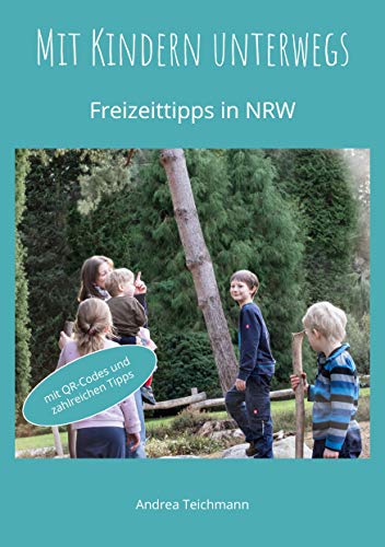 Mit Kindern unterwegs: Freizeittipps für Familien in NRW von Books on Demand GmbH