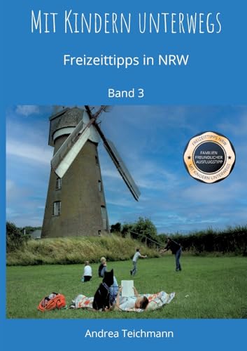 Mit Kindern unterwegs: Freizeittipps in NRW Band 3 (Mit Kindern unterwegs Freizeittipps für Familien in NRW) von Books on Demand