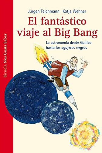 El fantástico viaje al Big Bang : la astronomía desde Galileo hasta los agujeros negros (Las Tres Edades / Nos Gusta Saber, Band 2) von SIRUELA
