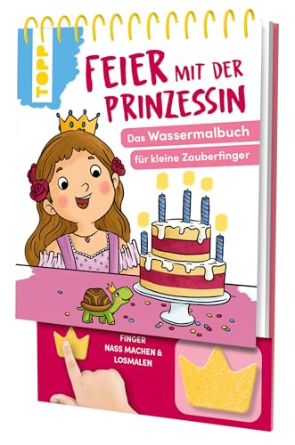 Feier mit der Prinzessin. Das Wassermalbuch zum Mitmachen: Mit Schwamm: Finger nass machen, malen, trocknen lassen, neu malen Feier mit der Prinzessin. Das Wassermalbuch zum Mitmachen: Mit Schwamm: Finger nass machen, malen, trocknen lassen, neu malen