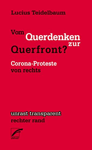 Vom Querdenken zur Querfront?: Corona-Proteste von rechts (Transparent: Rechter Rand) von Unrast Verlag