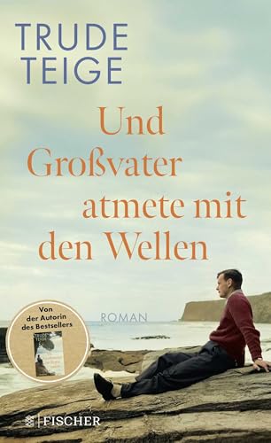 Und Großvater atmete mit den Wellen: Roman | Das ergreifende Werk nach »Als Großmutter im Regen tanzte«