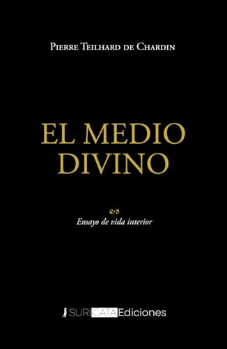 El Medio Divino: Ensayo de vida interior von Suricata