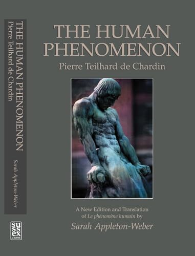 The Human Phenomenon: A New Edition and Translation of Le Phenomene Humain The Human Phenomenon: A New Edition and Translation of Le Phenomene Humain von Liverpool University Press