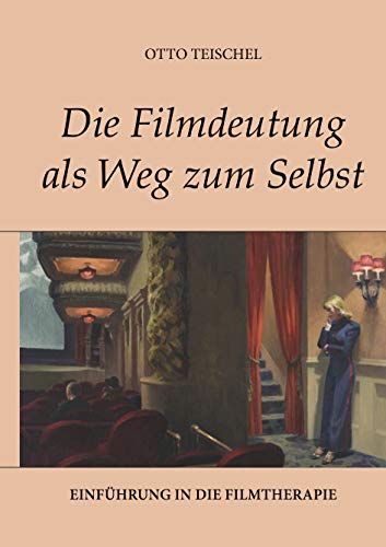 Die Filmdeutung als Weg zum Selbst: Einführung in die Filmtherapie von Books on Demand GmbH