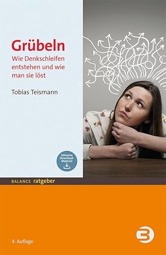 Grübeln: Wie Denkschleifen entstehen und wie man sie löst (BALANCE Ratgeber) von BALANCE Buch + Medien Verlag
