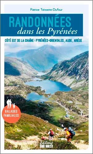 Randonnées Dans Les Pyrénées : Po, Aude, Ariège: Côté est de la chaîne : Pyrénées-orientales, Aude, Ariège Randonnées Dans Les Pyrénées : Po, Aude, Ariège: Côté est de la chaîne : Pyrénées-orientales, Aude, Ariège