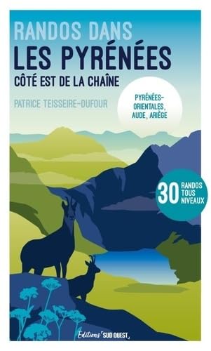 Randonnées dans les Pyrénées - Côté Est de la chaîne: Pyrénées-Orientales, Aude, Ariège - 30 randos tous niveaux von SUD OUEST