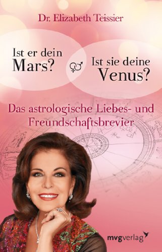 Ist er dein Mars? Ist sie deine Venus?: Das astrologische Liebes- und Freundschaftsbrevier