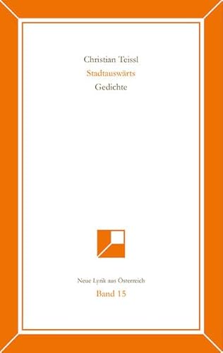 Neue Lyrik aus Österreich Band 15: Stadtauswärts. Gedichte