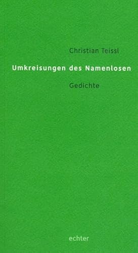 Umkreisungen des Namenlosen: Gedichte