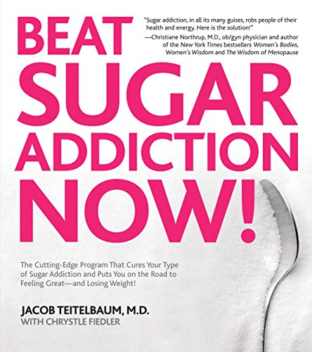 Beat Sugar Addiction Now!: The Cutting-Edge Program That Cures Your Type of Sugar Addiction and Puts You on the Road to Feeling Great - and Losing Weight!