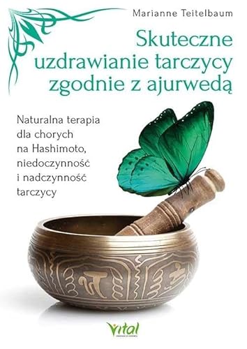 Skuteczne uzdrawianie tarczycy zgodnie z ajurwedą von Vital
