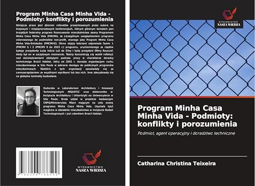 Program Minha Casa Minha Vida - Podmioty: konflikty i porozumienia: Podmiot, agent operacyjny i doradztwo techniczne von Wydawnictwo Nasza Wiedza