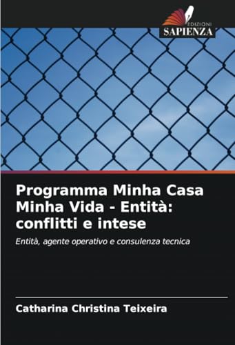 Programma Minha Casa Minha Vida - Entità: conflitti e intese: Entità, agente operativo e consulenza tecnica Programma Minha Casa Minha Vida - Entità: conflitti e intese: Entità, agente operativo e consulenza tecnica von Edizioni Sapienza