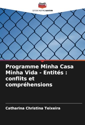 Programme Minha Casa Minha Vida - Entités : conflits et compréhensions: DE von Editions Notre Savoir