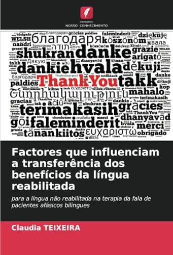 Factores que influenciam a transferência dos benefícios da língua reabilitada: para a língua não reabilitada na terapia da fala de pacientes afásicos bilingues von Edições Nosso Conhecimento