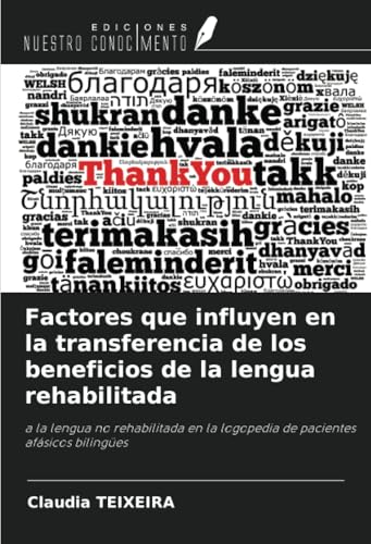 Factores que influyen en la transferencia de los beneficios de la lengua rehabilitada: a la lengua no rehabilitada en la logopedia de pacientes afásicos bilingües von Ediciones Nuestro Conocimiento