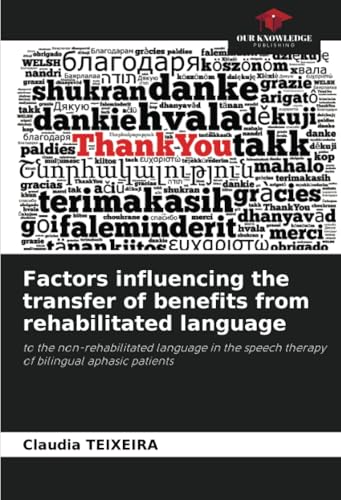 Factors influencing the transfer of benefits from rehabilitated language: to the non-rehabilitated language in the speech therapy of bilingual aphasic patients von Our Knowledge Publishing