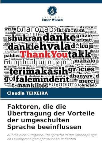 Faktoren, die die Übertragung der Vorteile der umgeschulten Sprache beeinflussen: auf die nicht umgeschulte Sprache in der Sprachpflege des zweisprachigen aphasischen Patienten von Verlag Unser Wissen