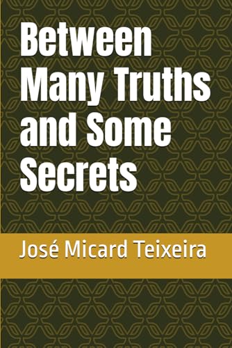 Between Many Truths and Some Secrets von Independently published