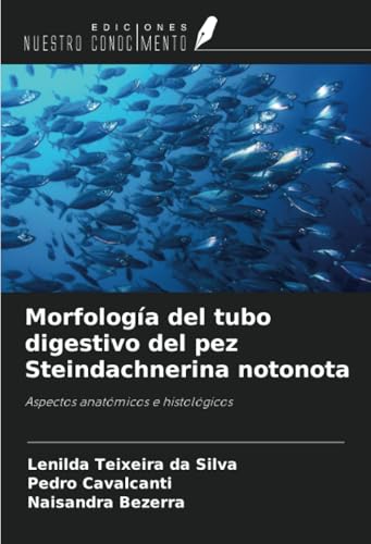 Morfología del tubo digestivo del pez Steindachnerina notonota: Aspectos anatómicos e histológicos von Ediciones Nuestro Conocimiento