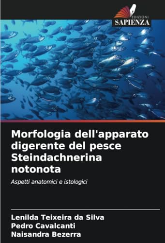 Morfologia dell'apparato digerente del pesce Steindachnerina notonota: Aspetti anatomici e istologici von Edizioni Sapienza