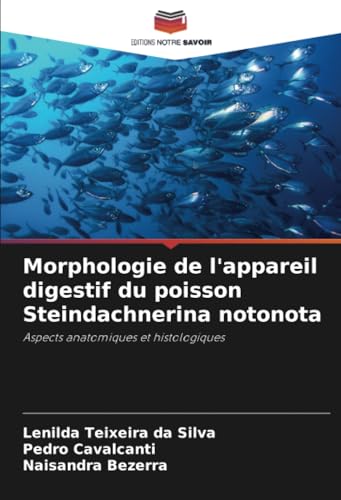 Morphologie de l'appareil digestif du poisson Steindachnerina notonota: Aspects anatomiques et histologiques von Editions Notre Savoir