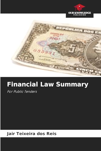 Financial Law Summary: For Public Tenders von Our Knowledge Publishing