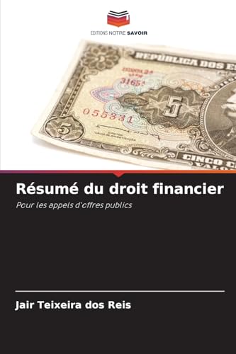 Résumé du droit financier: Pour les appels d'offres publics von Editions Notre Savoir