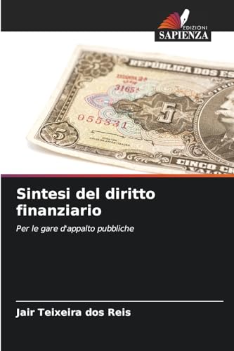 Sintesi del diritto finanziario: Per le gare d'appalto pubbliche von Edizioni Sapienza