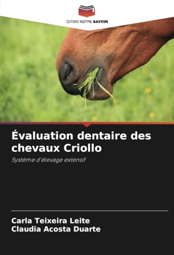 Évaluation dentaire des chevaux Criollo: Système d'élevage extensif von Editions Notre Savoir