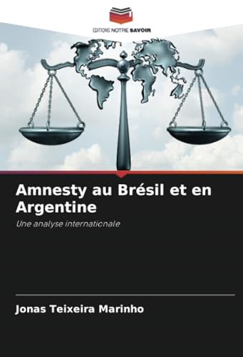 Amnesty au Brésil et en Argentine: Une analyse internationale von Editions Notre Savoir