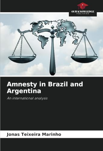 Amnesty in Brazil and Argentina: An international analysis von Our Knowledge Publishing