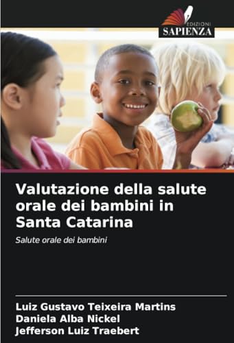 Valutazione della salute orale dei bambini in Santa Catarina: Salute orale dei bambini von Edizioni Sapienza