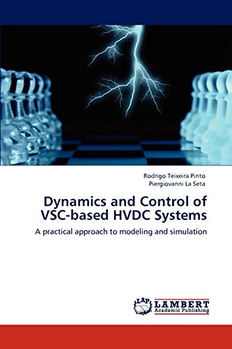 Dynamics and Control of VSC-based HVDC Systems: A practical approach to modeling and simulation von LAP Lambert Academic Publishing