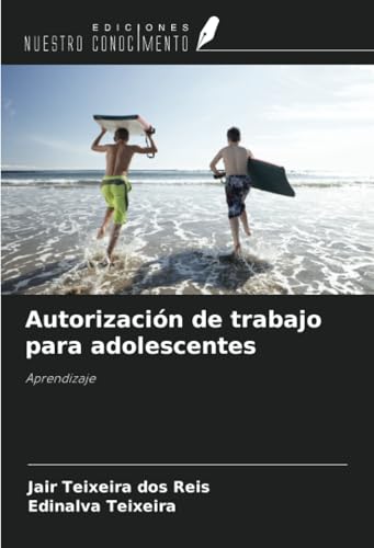 Autorización de trabajo para adolescentes: Aprendizaje von Ediciones Nuestro Conocimiento