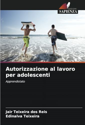 Autorizzazione al lavoro per adolescenti: Apprendistato von Edizioni Sapienza